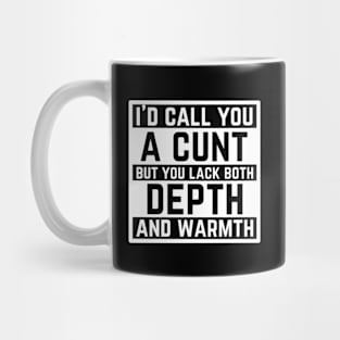 Offensive Adult Humor - I Would Call You A Cunt Mug